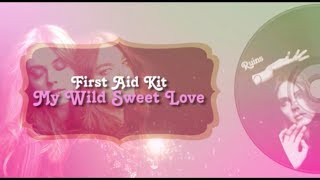 First Aid Kit - My Wild Sweet Love (Lyrics)
