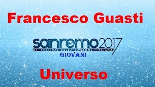 Francesco Guasti - Universo - Sanremo Giovani 2017 (Testo/Lyrics)