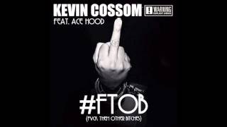Kevin Cossom feat Ace Hood "F.T.O.B"