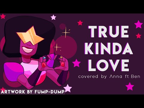 True Kinda Love (Steven Universe The Movie) 【covered by Anna ft. Ben】