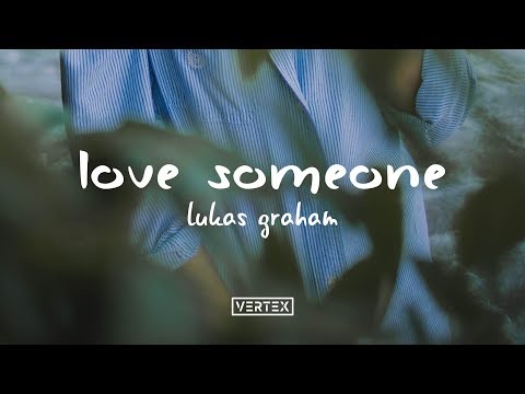 Lukas Graham – Love Someone (Lyrics) Video