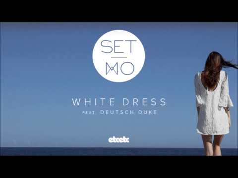 Set Mo - White Dress feat. Deutsch Duke