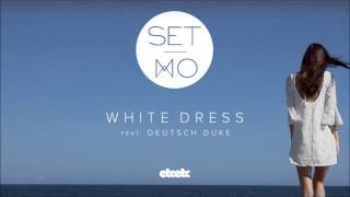 Set Mo - White Dress feat. Deutsch Duke