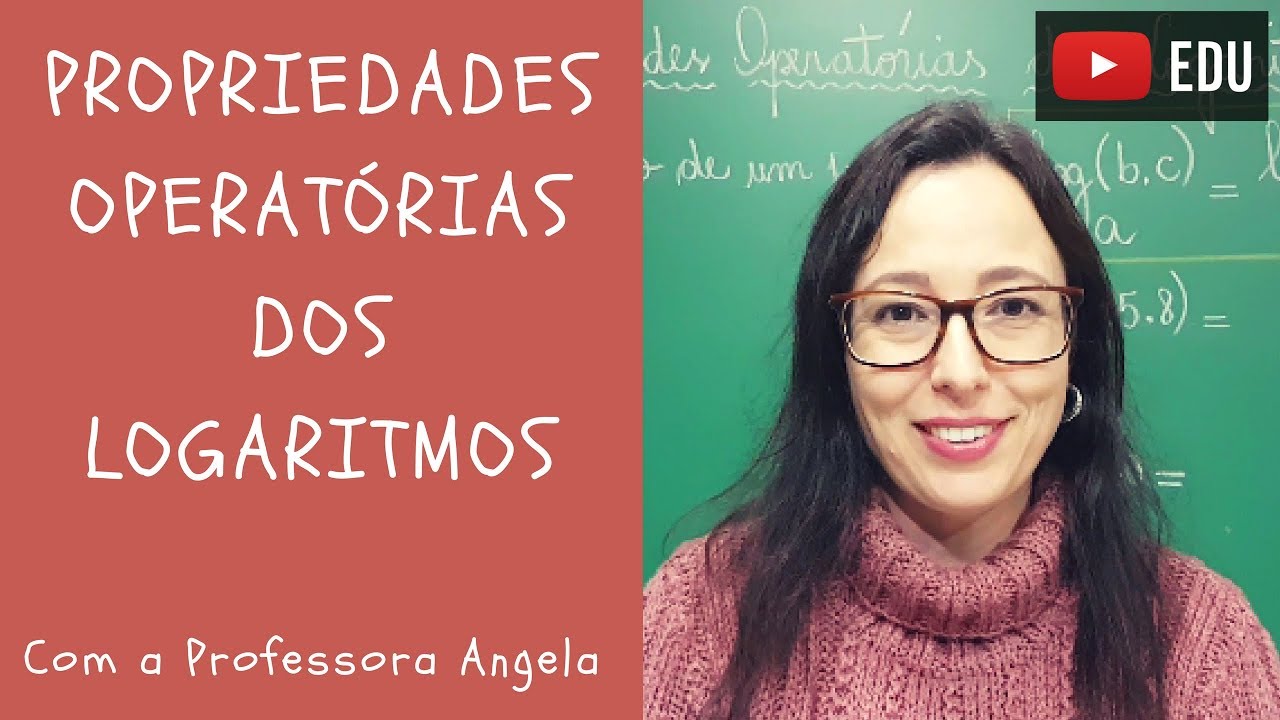 Propriedades Operatórias dos Logaritmos - Vivendo a Matemática com a Professora Angela
