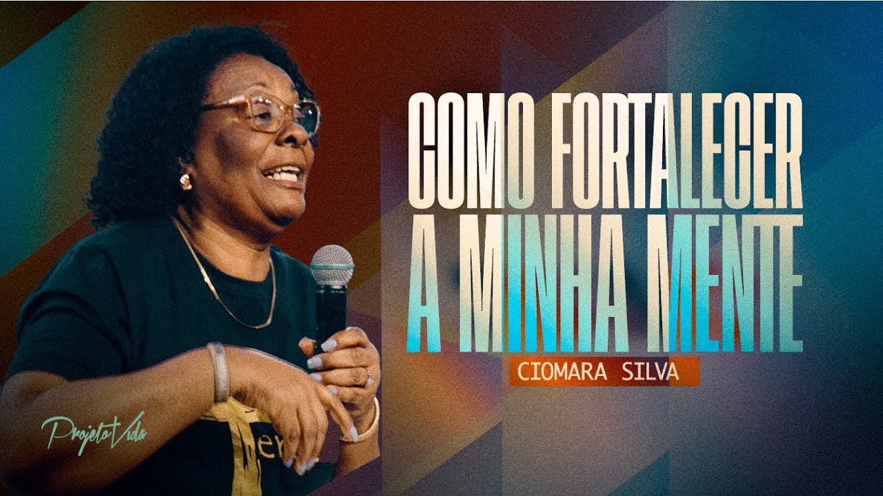 Como Blindar sua Mente com a Verdade Bíblica | Ciomara Silva | Projeto Vida