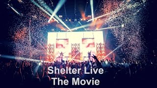Shelter Live - The Movie OFFICIAL AUDIO/ FULL SHOW