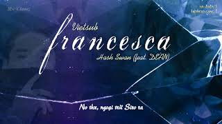Vietsub • Francesca - Hash Swan (feat. DEAN)