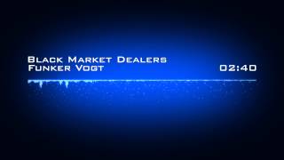 Funker Vogt -  Black Market Dealers( L&#39;Ame Immortelle Remix )