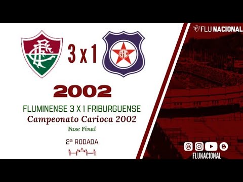 Fluminense 3 X 1 Friburguense - Campeonato Carioca 2002 - Fase Final - 2ª Rodada (05/06/2002)