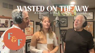 “Wasted on the Way” (Crosby, Stills &amp; Nash Cover) | Foxes and Fossils