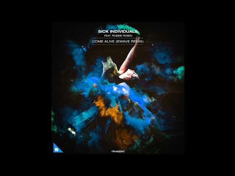 SICK INDIVIDUALS feat. Robbie Rosen - Come Alive (EWAVE Remix)