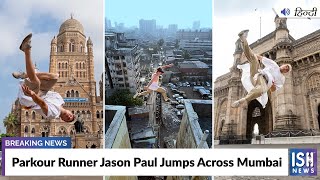 Parkour Runner Jason Paul Jumps Across Mumbai