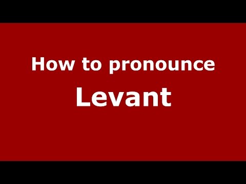 How to pronounce Levant
