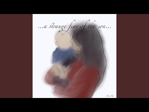 …a Strange Fear of the Son…