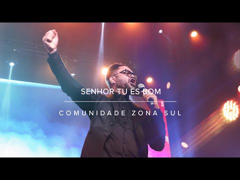 Senhor Tu És Bom | Comunidade Zona Sul | Ao Vivo na CEIZS