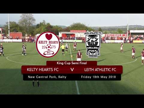 Kelty Hearts v Leith Athletic King Cup Semi Final 18/5/18