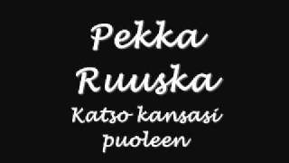 Pekka Ruuska - Katso kansasi puoleen
