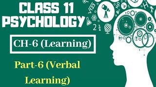 Class 11 Psychology NCERT Chapter-6 || Part-6 (Verbal Learning) || Text book