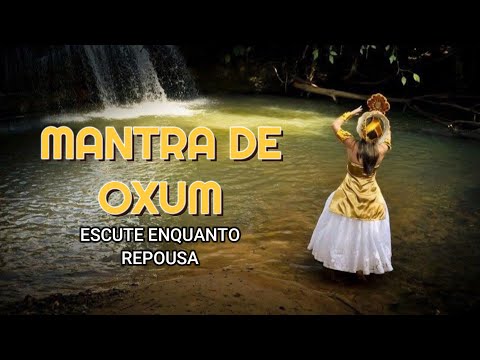 Mantra de OXUM 👑super mantra nas forças da orixa oxum 💥escute enquanto dorme...