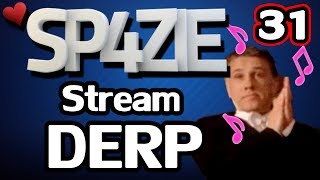 ♥ Stream Derp - #31 Moar Singing