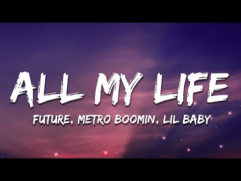 Metro Boomin, Future - ALL MY LIFE (Lyrics) ft. Lil Baby