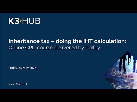 Inheritance tax – doing the IHT calculation: Online CPD course delivered by Tolley