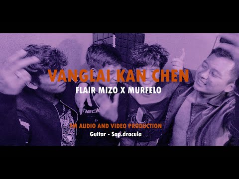 Flair Mizo X Murfelo -  Vanglai Kan Chen (Official M/V)