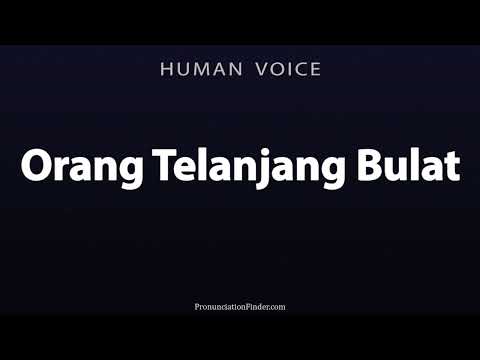 How To Pronounce Orang Telanjang Bulat