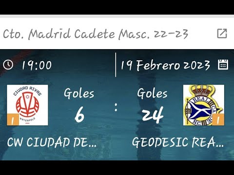 CADETE MASCULINO WP CIUDAD DE RIVAS VS GEODESIC REAL CANOE  19/02/2023