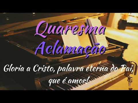 Aclamação Quaresma - Glória A Cristo, Palavra…