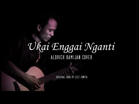 Ukai Enggai Nganti - Leez Zuwita (Aldrich Kamijan Cover)