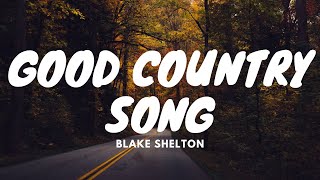 Blake Shelton - Good Country Song (Lyrics)