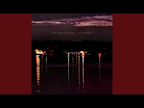 Lord Save My Soul - C. Griffin