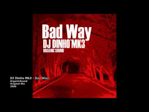 DJ Dinho Mk3 - Bad Way (Original)