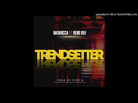 DaShocca Ft Rebo Dee - Trendsetter
