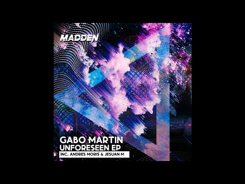 Gabo Martin - Unforeseen (Jesuan M Remix) [MADDEN]