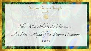 She Who Holds the Treasure Myth Part 3