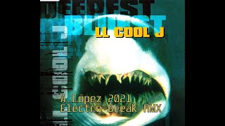 LL Cool J - Deepest Bluest (A. Lopez 2021 Electro BASS RE-MiX)