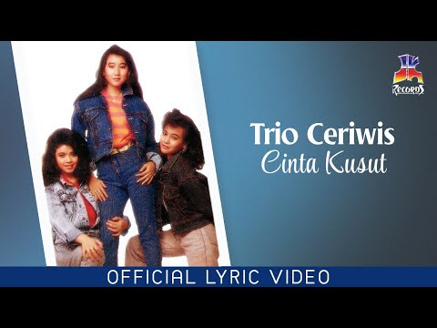 Trio Ceriwis - Cinta Kusut (Official Lyric Video)