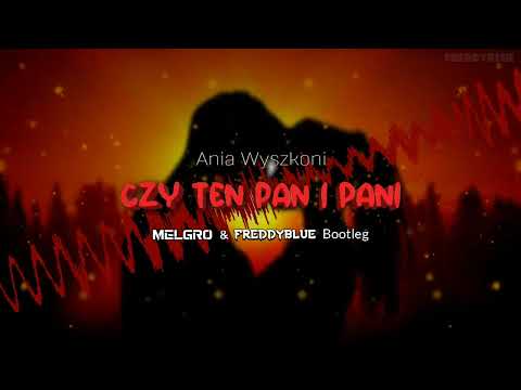 Ania Wyszkoni - Czy ten pan i pani (Melgro & FreddyBlue Bootleg)