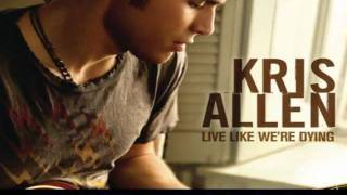 Kris Allen - Live Like We&#39;re Dying [HQ]