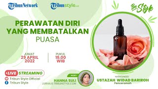 BE STYLE: Deretan Perawatan Diri yang Bisa Membatalkan Puasa, Jangan Asal ya!