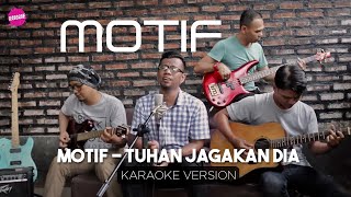 Download lagu Motif Band - Tuhan Jagakan Dia (Karaoke Version) mp3
