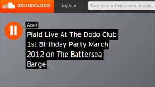 Plaid Live @ The Dodo Club 1st Birthday Party March 2012 on The Battersea Barge
