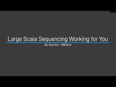 Large Scale Sequencing Working for You by Guy Kol