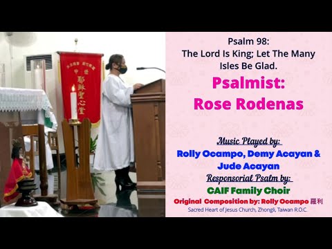 Sung by Rose Rodenas | Psalm 98: The Lord Is King; Let The Many Isles Be Glad.