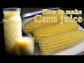 How to make Corn juice