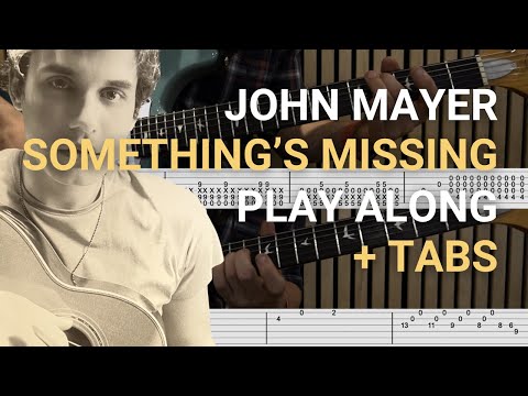 John Mayer | Something's Missing | GUITAR PLAYALONG + TAB