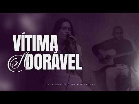 Vítima Adorável - Comunidade Católica Dom de Deus