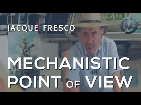 ジャック・フレスコ-機械論的視点 (Jacque Fresco - The Mechanistic Point of View)